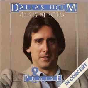 Dallas Holm & Praise - This Is My Song mp3 album