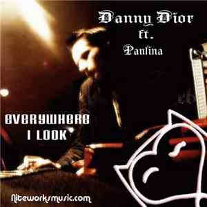 Danny Dior Ft. Paulina  - Everywhere I Look mp3 album