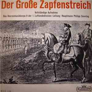 Das Heeresmusikkorps 9 Der 1. Luftlandedivision, Philipp Sonntag - Der Große Zapfenstreich mp3 album