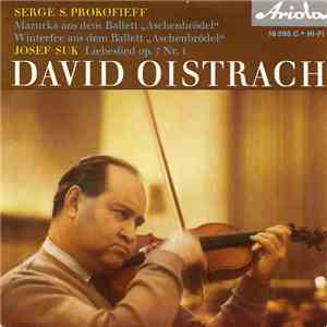 David Oistrach - Serge S. Prokofieff / Josef Suk  - Mazurka Aus Dem Ballett „Aschenbrödel" / Liebeslied Op. 7 Nr. 1 mp3 album