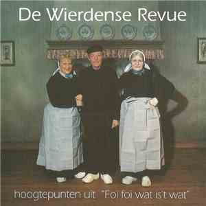 De Wierdense Revue - Foi Foi Wat Is't Wat mp3 album