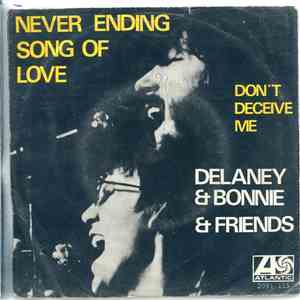 Delaney & Bonnie & Friends - Never Ending Song Of Love / Don't Deceive Me (Please Don't Go) mp3 album