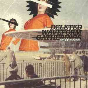 Deleted Waveform Gatherings - Baby Warfare mp3 album