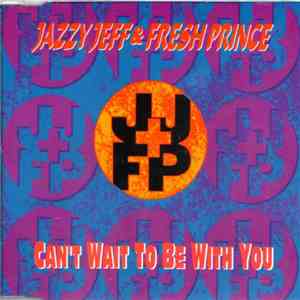 DJ Jazzy Jeff & The Fresh Prince - Can't Wait To Be With You mp3 album