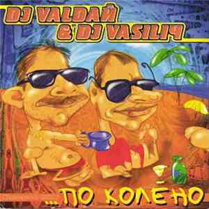 DJ Valdaй & DJ Vasiliч - ... По Колено mp3 album