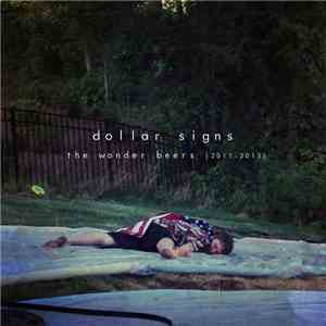 Dollar Signs - The Wonder Beers (2011 - 2013) mp3 album