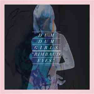 Dum Dum Girls - Rimbaud Eyes mp3 album