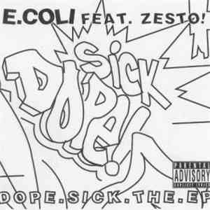E.Coli Featuring Zesto! - Dope Sick The EP mp3 album