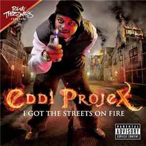 Eddi Projex - I Got The Streets On Fire mp3 album
