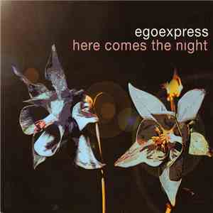 Egoexpress - Here Comes The Night mp3 album