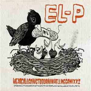 EL-P - Weareallgoingtoburninhellmegamixx2 / Eat My Garbage mp3 album