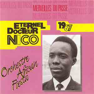 Eternel Docteur Nico Et Orchestre African Fiesta - Merveilles Du Passé 1967 mp3 album