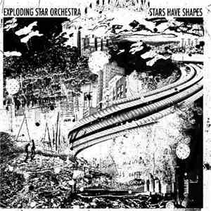 Exploding Star Orchestra - Stars Have Shapes mp3 album