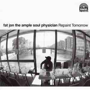 Fat Jon The Ample Soul Physician - Repaint Tomorrow mp3 album