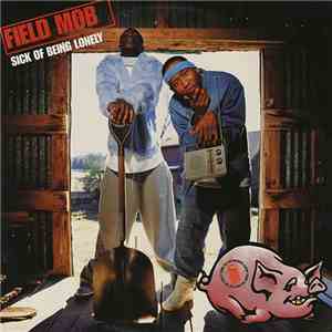 Field Mob - Sick Of Being Lonely mp3 album