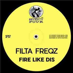 Filta Freqz - Fire Like Dis mp3 album