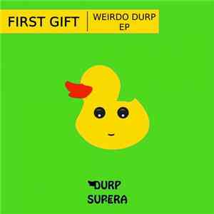 First Gift - Weirdo Durp EP mp3 album