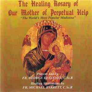 Fr. George Keaveney, C.Ss.R. Healing Meditations By, Fr. Michael Barrett, C.Ss.R. - The Healing Rosary Of Our Mother Of Perpetual Help mp3 album