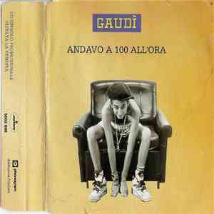 Gaudì - Andavo A 100 All'Ora mp3 album
