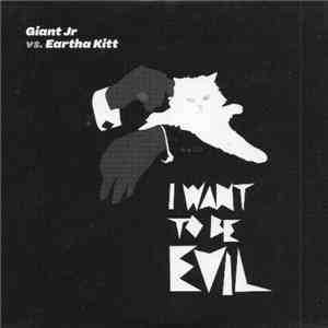 Giant Jr vs Eartha Kitt - I Want To Be Evil mp3 album