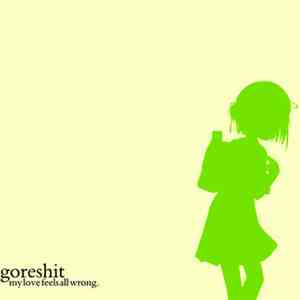 Goreshit - My Love Feels All Wrong. mp3 album