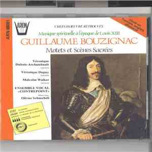 Guillaume Bouzignac - Véronique Dubois-Archambault / Véronique Dupuy / Malcolm Walker  / Ensemble Vocal Contrepoint / Olivier Schneebeli - Motets Et Scènes Sacrées mp3 album