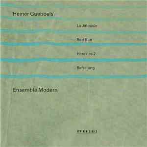 Heiner Goebbels - Ensemble Modern - La Jalousie / Red Run / Herakles 2 / Befreiung mp3 album