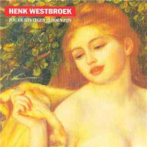 Henk Westbroek - Zou Er Iets Tegen Te Doen Zijn mp3 album