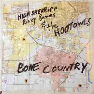 High Sheriff Ricky Barnes & The Hoot Owls - Bone County mp3 album