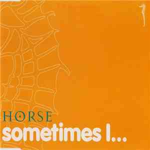 Horse - Sometimes I... mp3 album