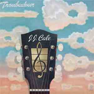 J.J. Cale - Troubadour mp3 album