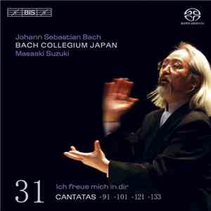 Johann Sebastian Bach, Bach Collegium Japan, Masaaki Suzuki - Cantatas 31: ►91 ►101 ►121 ►133 (Ich Freue Mich In Dir) mp3 album