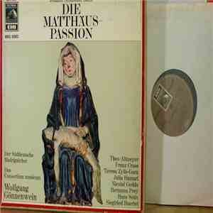 Johann Sebastian Bach - Der Süddeutsche Madrigalchor, Das Consortium Musicum, Wolfgang Gönnenwein, Theo Altmeyer, Franz Crass, Teresa Żylis-Gara, Julia Hamari, Nicolai Gedda, Hermann Prey, Hans Sotin, Siegfried Haertel - Die Matthäus-Passion mp3 album
