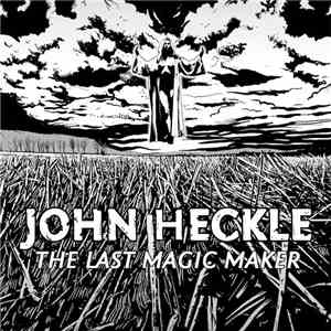 John Heckle - The Last Magic Maker mp3 album
