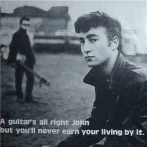 John Lennon - A Guitar's All Right John But You'll Never Earn Your Living By It. mp3 album