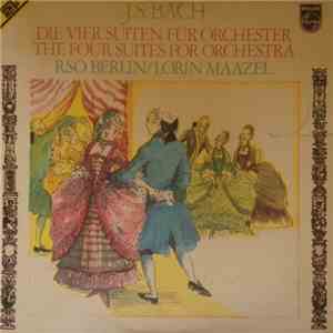 J.S.Bach - RSO Berlin / Lorin Maazel - Die Vier Suiten Für Orchester mp3 album
