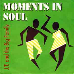 J.T. And The Big Family - Moments In Soul mp3 album