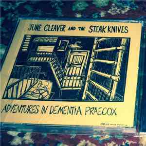 June Cleaver And The Steak Knives - Adventures In Dementia Praecox mp3 album