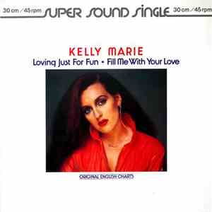 Kelly Marie - Loving Just For Fun / Fill Me With Your Love mp3 album