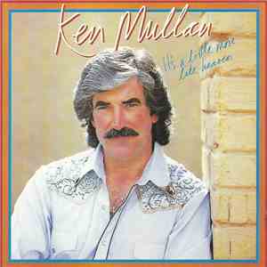 Ken Mullan - It's A Little More Like Heaven mp3 album