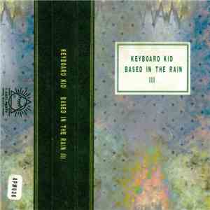 Keyboard Kid - Based In The Rain III mp3 album