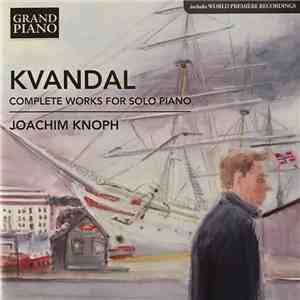 Kvandal – Joachim Knoph - Complete Works For Solo Piano mp3 album