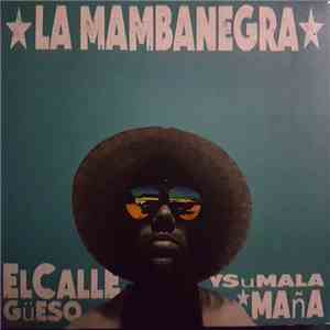La Mambanegra - El Callegüeso Y Su Malamaña mp3 album