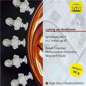 Ludwig van Beethoven, Polish Chamber Philharmonic Orchestra, Wojciech Rajski - Symphony No.5 In C Minor Op. 67 mp3 album