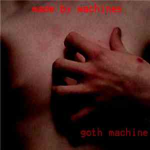 Made By Machines - Goth Machine mp3 album