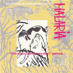 Malaria - How Do You Like My New Dog? / Pernod. mp3 album