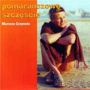 Marzena Grzymała - Pomarańczowa szczęście mp3 album