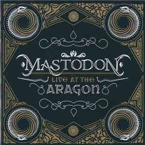 Mastodon - Live At The Aragon mp3 album
