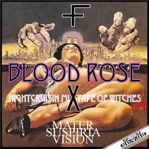 Mater Suspiria Vision - Blood Rose - Nightcruisin Mixtape Of The Witches mp3 album