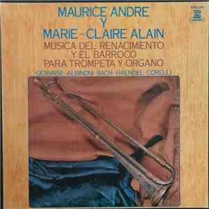 Maurice André, Marie-Claire Alain - Música Del Renacimiento Y El Barroco Para Trompeta Y Órgano mp3 album